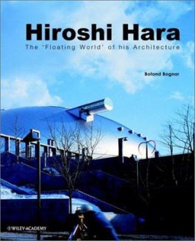 Hardcover Hiroshi Hara: The 'Floating World' of His Architecture Book