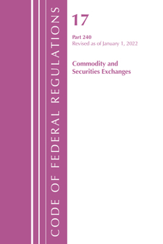 Paperback Code of Federal Regulations, Title 17 Commodity and Securities Exchanges 241 2022 Book