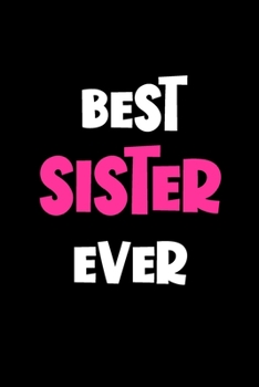 Paperback Best Sister Ever: Sister Gifts: Cute Blank lined Notebook Journal to Write in and take Notes Book
