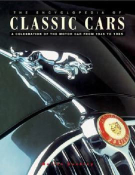 Paperback The Encyclopedia of Classic Cars: A Celebration of the Motor Car from 1945 to 1985 Book