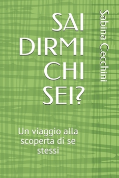 Paperback Sai Dirmi Chi Sei?: Un viaggio alla scoperta di se stessi [Italian] Book