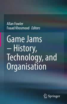 Hardcover Game Jams - History, Technology, and Organisation Book