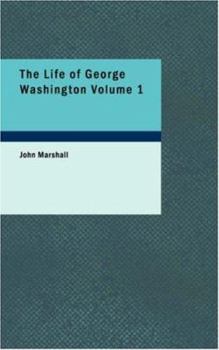 The Life of George Washington, Volume I - Book  of the Life of George Washington