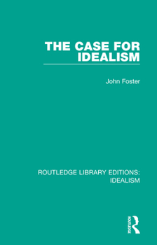 The Case for Idealism (Routledge Education Books)