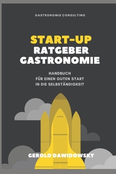 Paperback Start-Up Ratgeber Gastronomie: Handbuch für einen guten Start in die Selbständigkeit [German] Book