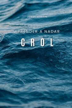 Paperback Nadando Crol de Forma Eficaz: Ejercicios para mejorar mi estilo de crol [Spanish] Book