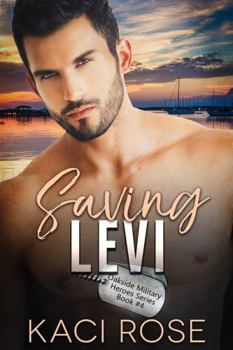 Saving Levi: Friends to Lovers, Military Romance - Book #4 of the Oakside Military Heroes