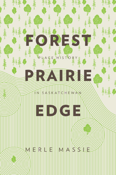 Paperback Forest Prairie Edge: Place History in Saskatchewan Book