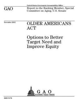 Paperback Older Americans Act: options to better target need and improve equity: report to the Ranking Member, Special Committee on Aging, U.S. Senat Book