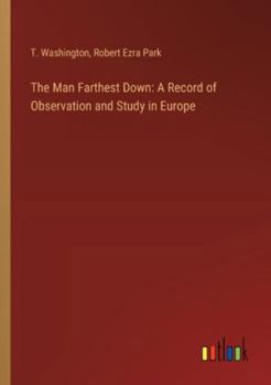 Paperback The Man Farthest Down: A Record of Observation and Study in Europe Book