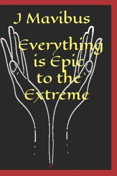 Paperback Everything Is Epic To The Extreme Book