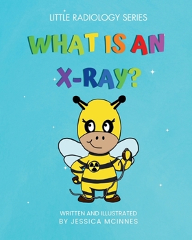 What Is An X-ray? (Little Radiology)