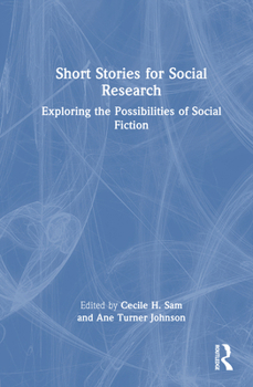 Short Stories for Social Research: Exploring the Possibilities of Social Fiction