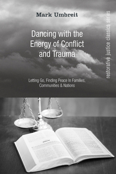 Paperback Dancing with the Energy of Conflict and Trauma: Letting Go, Finding Peace in Families, Communities, & Nations Book