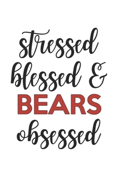 Paperback Stressed Blessed and Bears Obsessed Bears Lover Bears Obsessed Notebook A beautiful: Lined Notebook / Journal Gift,, 120 Pages, 6 x 9 inches, Personal Book