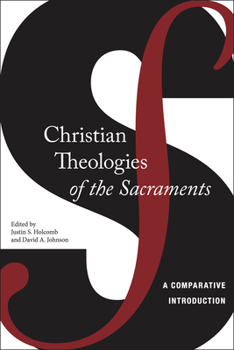 Hardcover Christian Theologies of the Sacraments: A Comparative Introduction Book