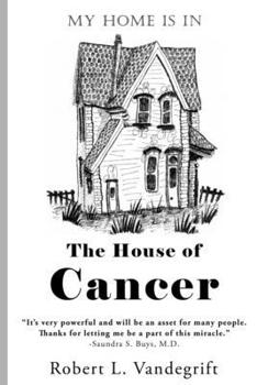 Paperback My Home Is In The House Of Cancer Book