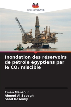 Inondation des réservoirs de pétrole égyptiens par le CO2 miscible (French Edition)