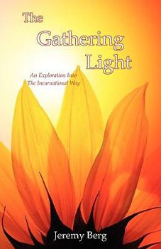 Paperback The Gathering Light: An Exploration Into The Incarnational Way Book