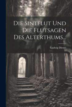 Paperback Die Sintflut Und Die Flutsagen Des Alterthums... [German] Book