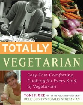 Hardcover Totally Vegetarian: Easy, Fast, Comforting Cooking for Every Kind of Vegetarian Book