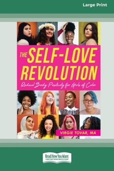 Paperback The Self-Love Revolution: Radical Body Positivity for Girls of Color [16pt Large Print Edition] Book