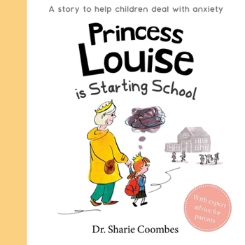 Board book Princess Louise Is Starting School: A Story to Help Children Deal with Anxiety Book