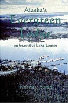 Paperback Alaska's Evergreen Lodge on Beautiful Lake Louise Book