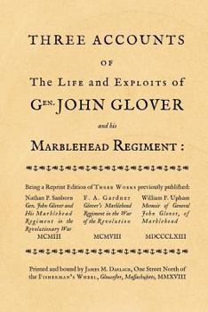 Paperback Three accounts of the life and exploits of Gen. John Glover: being a reprint of three works previously published Book