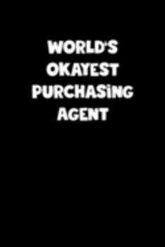 Paperback World's Okayest Purchasing Agent Notebook - Purchasing Agent Diary - Purchasing Agent Journal - Funny Gift for Purchasing Agent: Medium College-Ruled Book