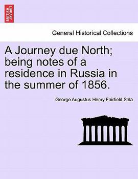 Paperback A Journey Due North; Being Notes of a Residence in Russia in the Summer of 1856. Book