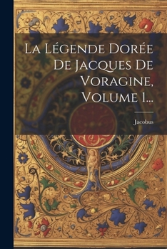 Paperback La Légende Dorée De Jacques De Voragine, Volume 1... [French] Book