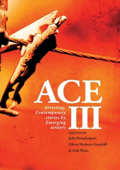 Paperback Ace III: Arresting Contemporary Stories by Emerging Writers: Arresting Book