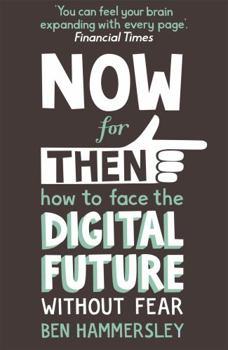 Paperback Now For Then: How to Face the Digital Future Without Fear Book