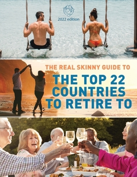 Paperback The Real Skinny Guide to The Top 22 Countries to Retire to Book