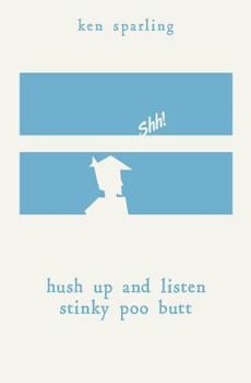 Paperback Hush Up and Listen Stinky Poo Butt Book