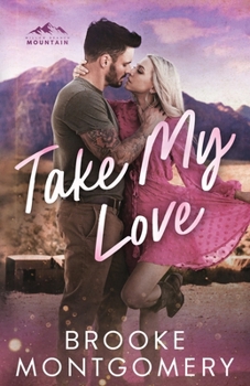 Take My Love - Book #2 of the Willow Branch Mountain