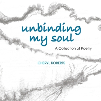 Paperback Unbinding My Soul: A Collection of Poetry Book