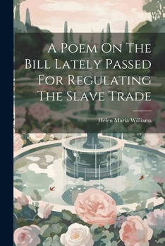 Paperback A Poem On The Bill Lately Passed For Regulating The Slave Trade Book