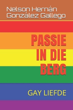 Paperback Passie in Die Berg: Gay Liefde [Afrikaans] Book