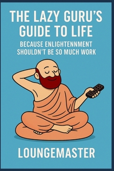 Paperback The Lazy Guru's Guide to Life: Because Enlightenment Shouldn't Be So Much Work Book