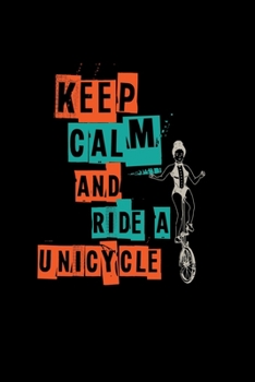 Keep calm and ride a unicycle: 6x9 Unicycle | dotgrid | dot grid paper | notebook | notes