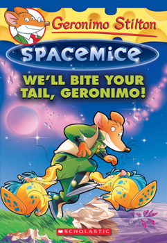 Paperback We'll Bite Your Tail, Geronimo! (Geronimo Stilton Spacemice #11) Book