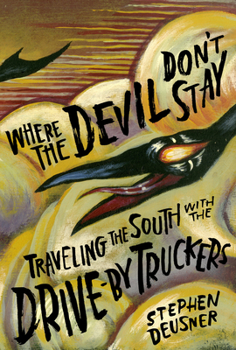 Hardcover Where the Devil Don't Stay: Traveling the South with the Drive-By Truckers Book