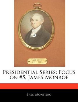 Presidential Series : Focus on #5, James Monroe