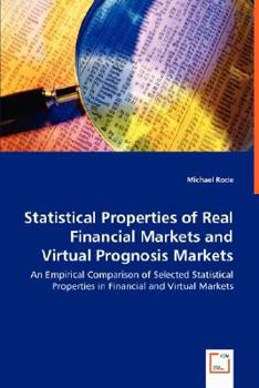 Paperback Statistical Properties of Real Financial Markets and Virtual Prognosis Markets Book