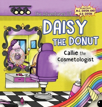 Hardcover The Adventures of Daisy the Donut: Callie the Cosmetologist Book