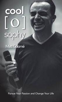 Hardcover Cool-O-Sophy: Pursue your Passion and Change Your Life Book