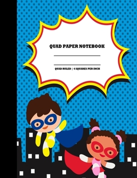 Quad Paper Notebook. Quad Ruled|4 Squares Per Inch: Grid Notebook/Grid Paper Journal/Graph Paper Composition Notepad 8.5x11 in. Superhero