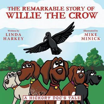 Paperback The Remarkable Story of Willie the Crow: A Hickory Doc's Tale Book